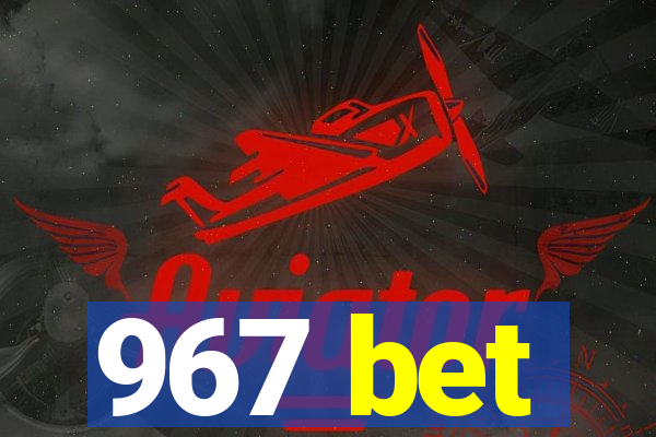 967 bet